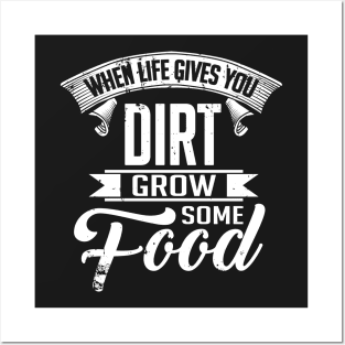 Farming: When life gives you dirt grow some food Posters and Art